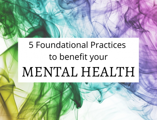 5 Foundational Practices to benefit your Mental Health